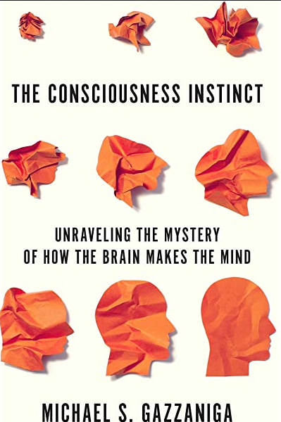 The Consciousness Instinct: Unraveling the Mystery of How the Brain Makes the Mind